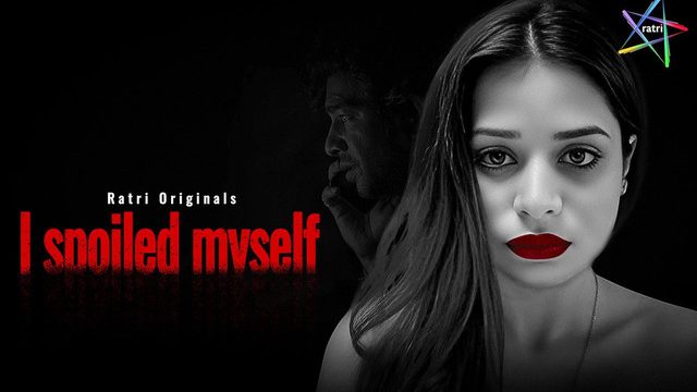 I Spoiled Myself – S01 – 2024 – Hindi Web Series – Ratri