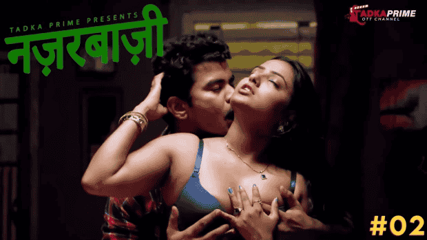 Nazarbaji – S01E02 – 2024 – Hindi Hot Web Series – Tadkaprime