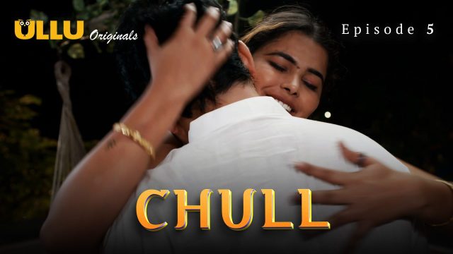 Chull Part 2 S01E05 2023 Hindi Hot Web Series – UllU