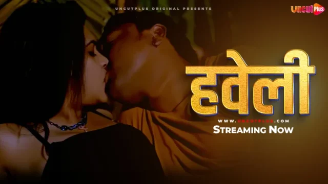 Haveli – S01E01 – 2024 – Hindi Uncut Web Series – UncutPlus